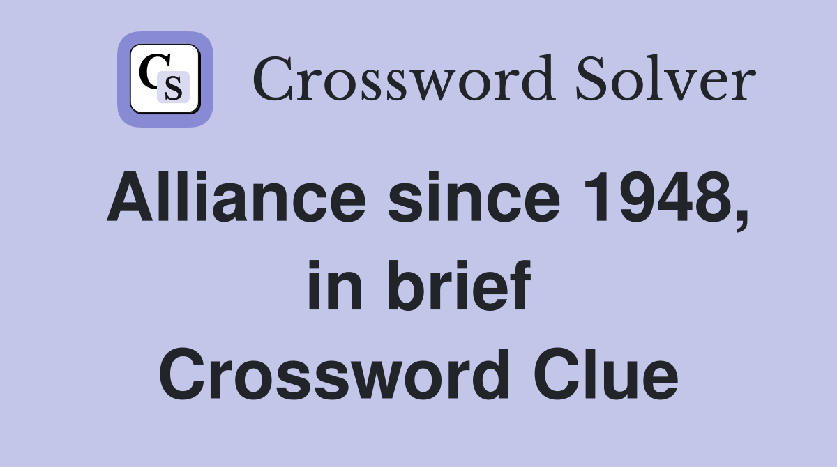 Alliance since 1948 in brief Crossword Clue Answers Crossword Solver